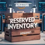 Deep Dive into Amazon FBA Reserved Inventory: Secret Insights